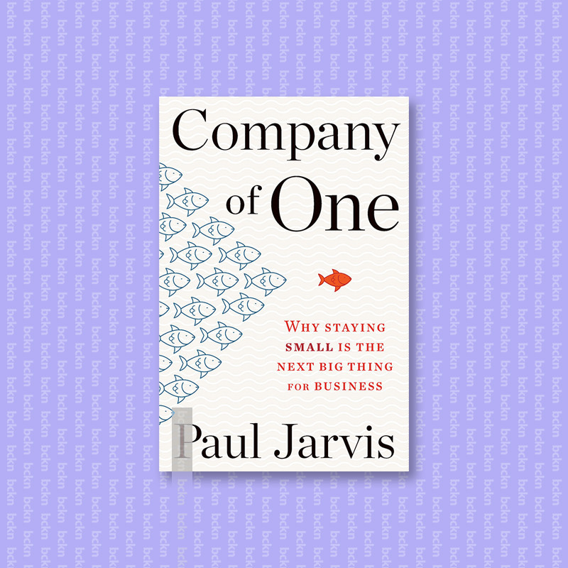 

Company of One - Why Staying Small Is the N - Paul Jarvis