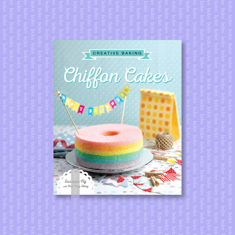 

Creative Baking - Chiffon Cakes - Susanne Ng