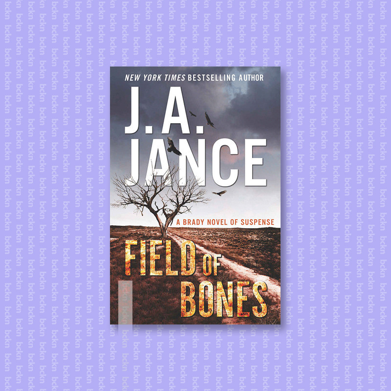 

Field of Bones - A Brady Novel of Suspense - J. A. Jance