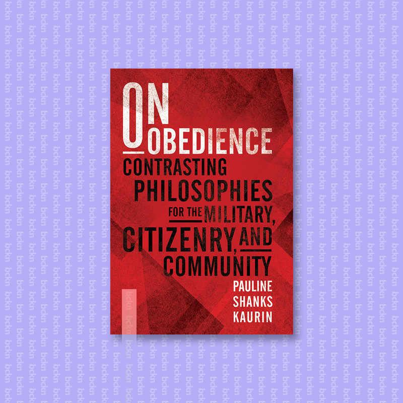 

On Obedience - Contrasting Philosophies for - Pauline Shanks Kaurin