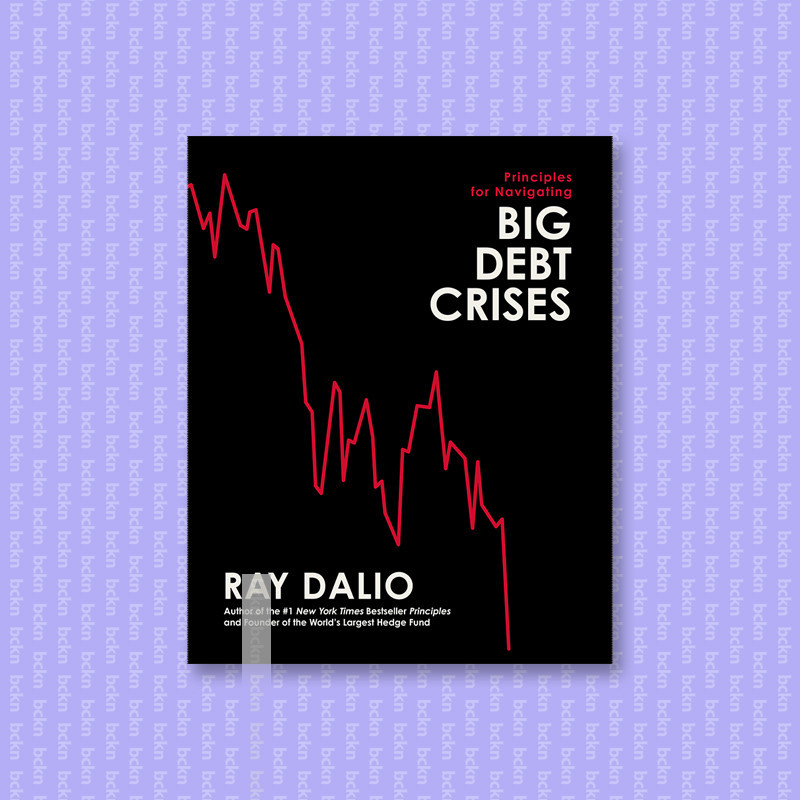 

Principles for Navigating Big Debt Crises - Ray Dalio