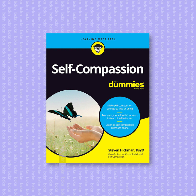 

Self Compassion For Dummies - Steven Hickman, PsyD