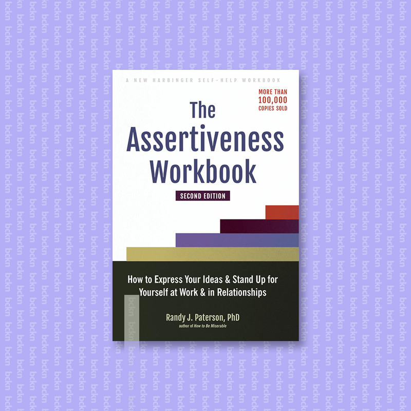 

The Assertiveness Workbook - Randy J. Paterson