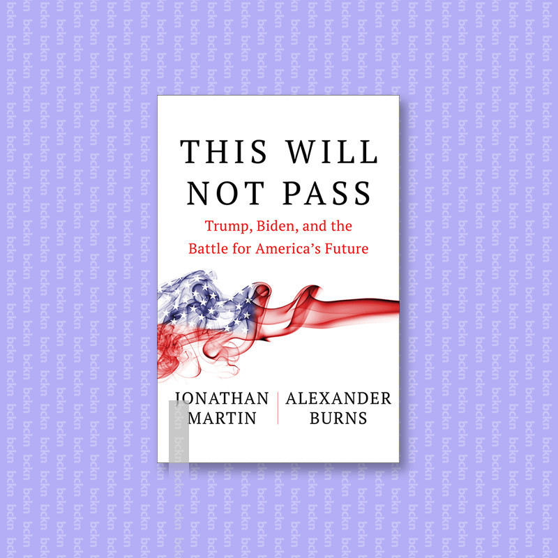 

This Will Not Pass - Trump, Biden, and the - Jonathan Martin