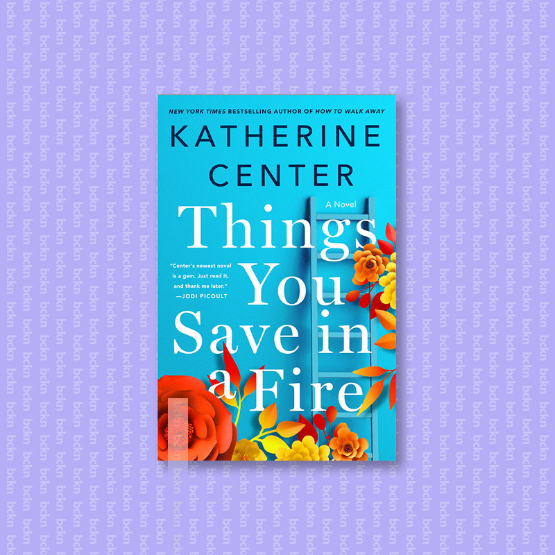 

Things You Save in a Fire - Katherine Center