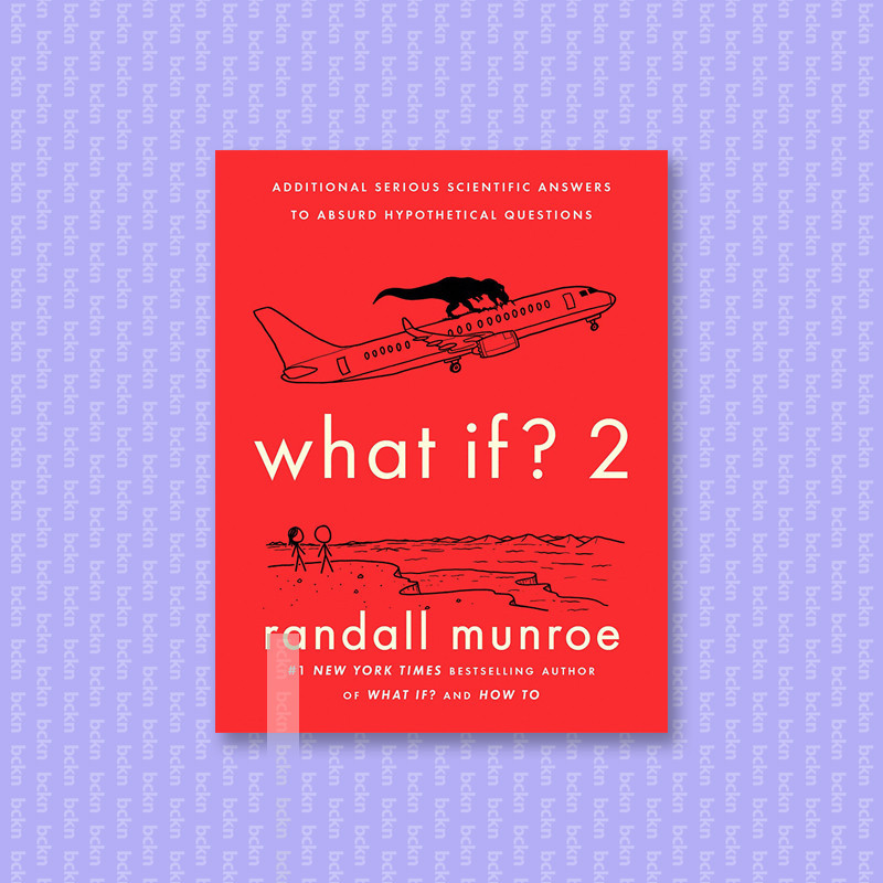 

What If - 2 - Additional Serious Scientific - Randall Munroe