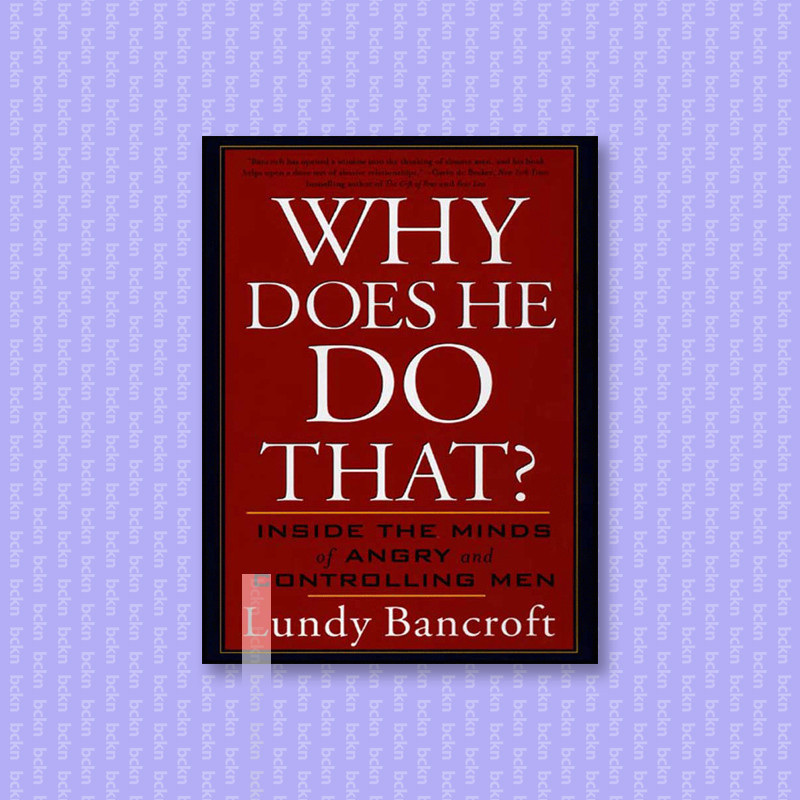 

Why Does He Do That_ - Inside the Minds of - Lundy Bancroft