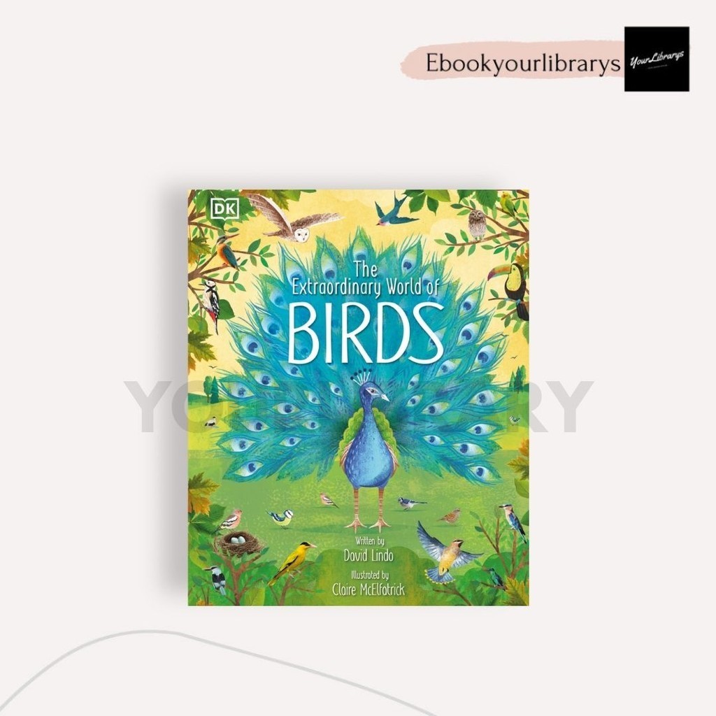 

The Extraordinary World of Birds ; DK