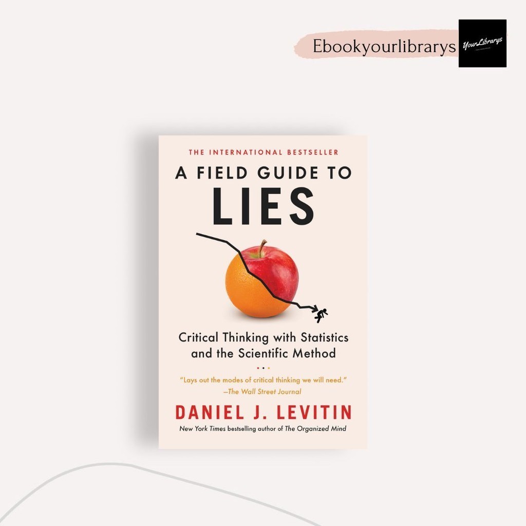 

A Field Guide to Lies ; Daniel J. Levitin