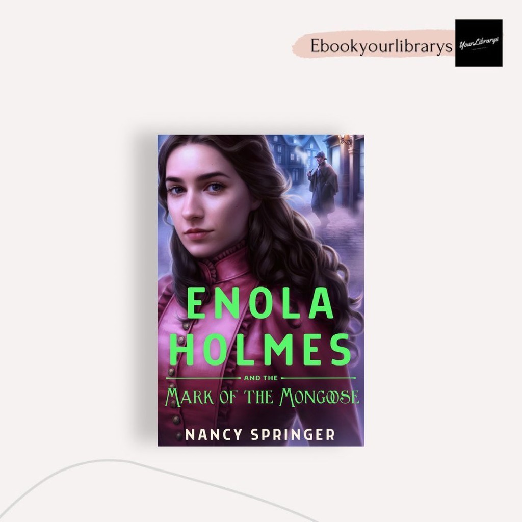 

Enola Holmes and the Mark of the Mongoose ; Nancy Springer
