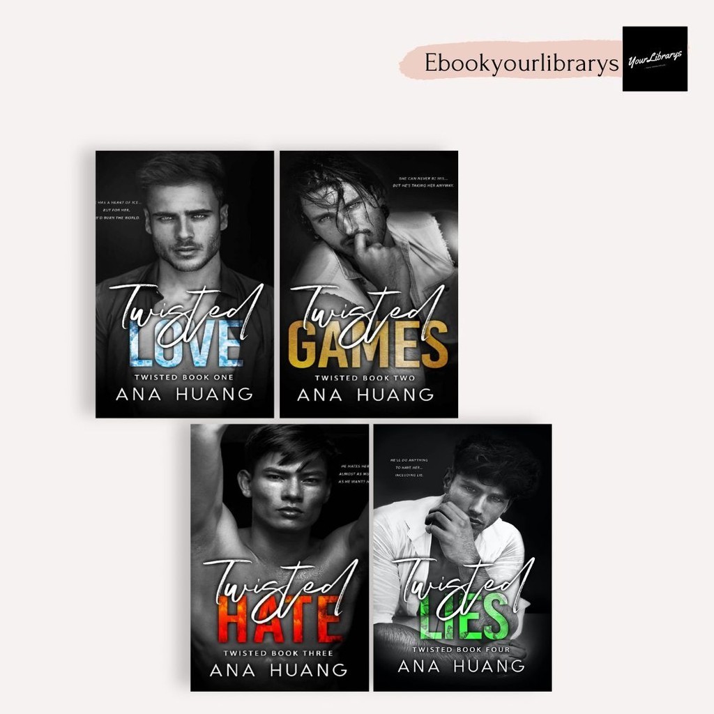 

Twisted Love, Twisted Games, Twister Hate, Twisted Lies ; Ana Huang