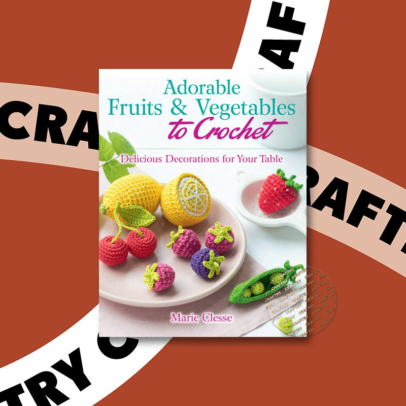 

Adorable Fruits & Vegetables to Crochet - Marie Clesse