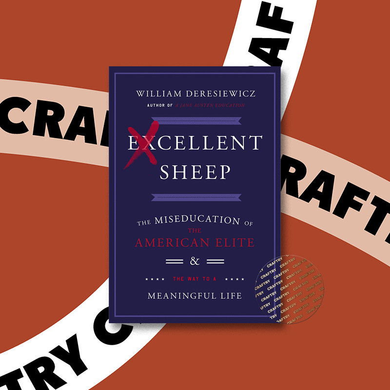 

Excellent Sheep - The Miseducation of the A - William Deresiewicz