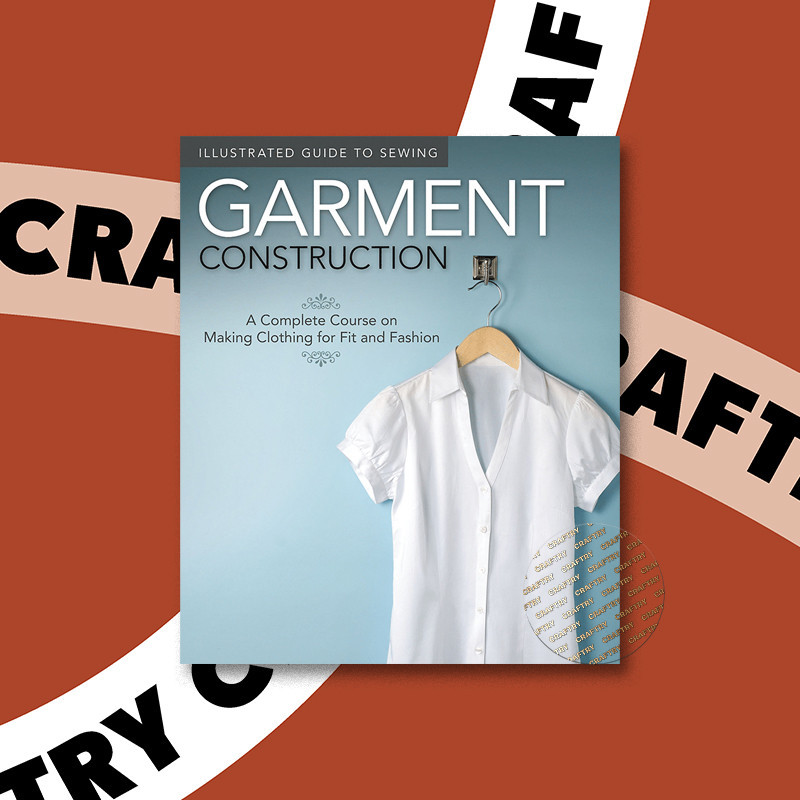 

Illustrated Guide to Sewing - Garment Const - Peg Fox Chapel Publishing