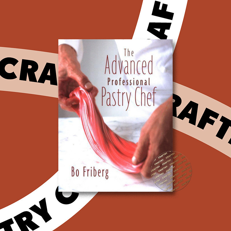

The Advanced Professional Pastry Chef - Bo Friberg