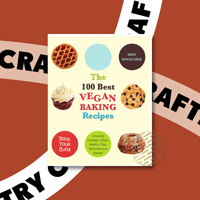 

The 100 Best Vegan Baking Recipes - Kris Holechek