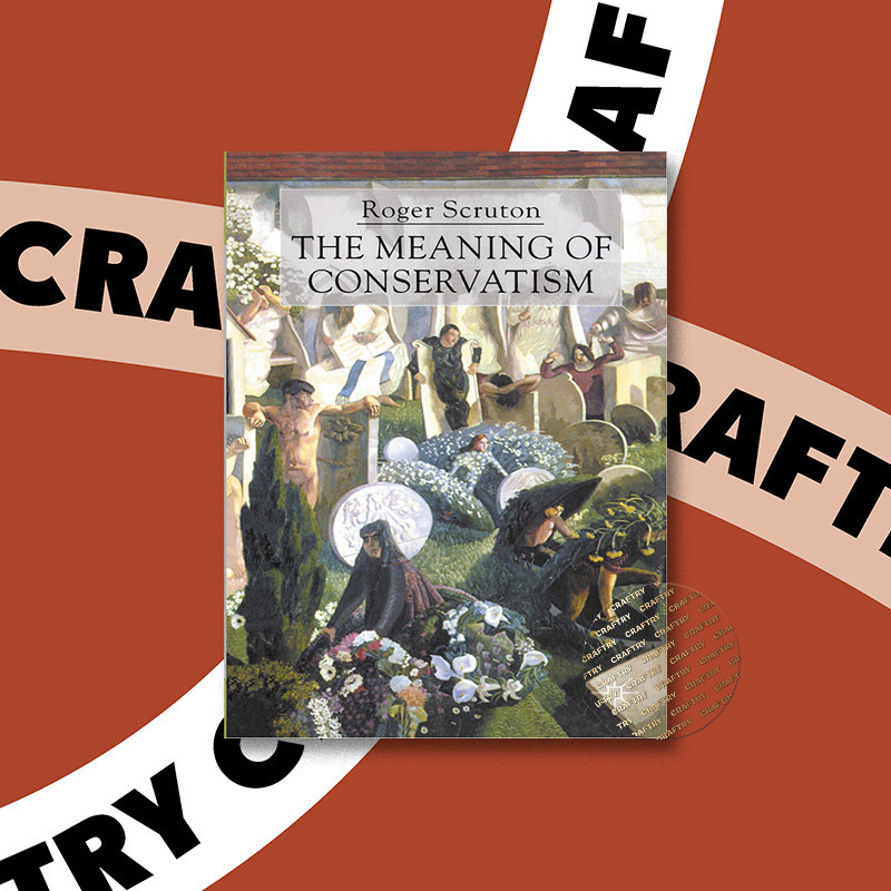 

The Meaning of Conservatism - Roger Scruton