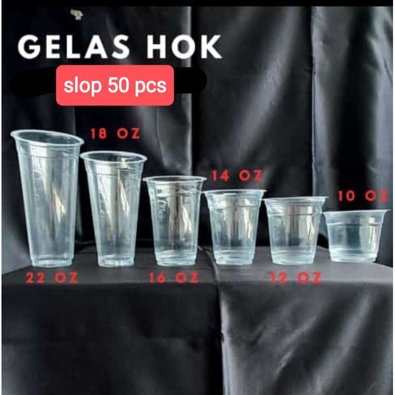 GELAS HOK/ GELAS PLASTIK/ GELAS POP ICE./GELAS TEH PLASTIK/10 OZ/12 OZ/14 OZ/16 OZ/18 OZ/22 OZ/