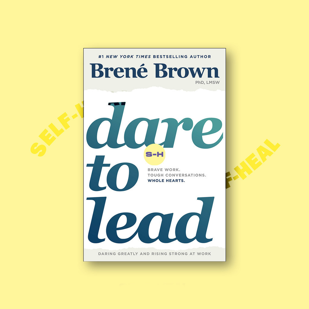 

Dare to Lead - Brave Work. Tough Conversations. Whoke Hearts. - Brene Brown