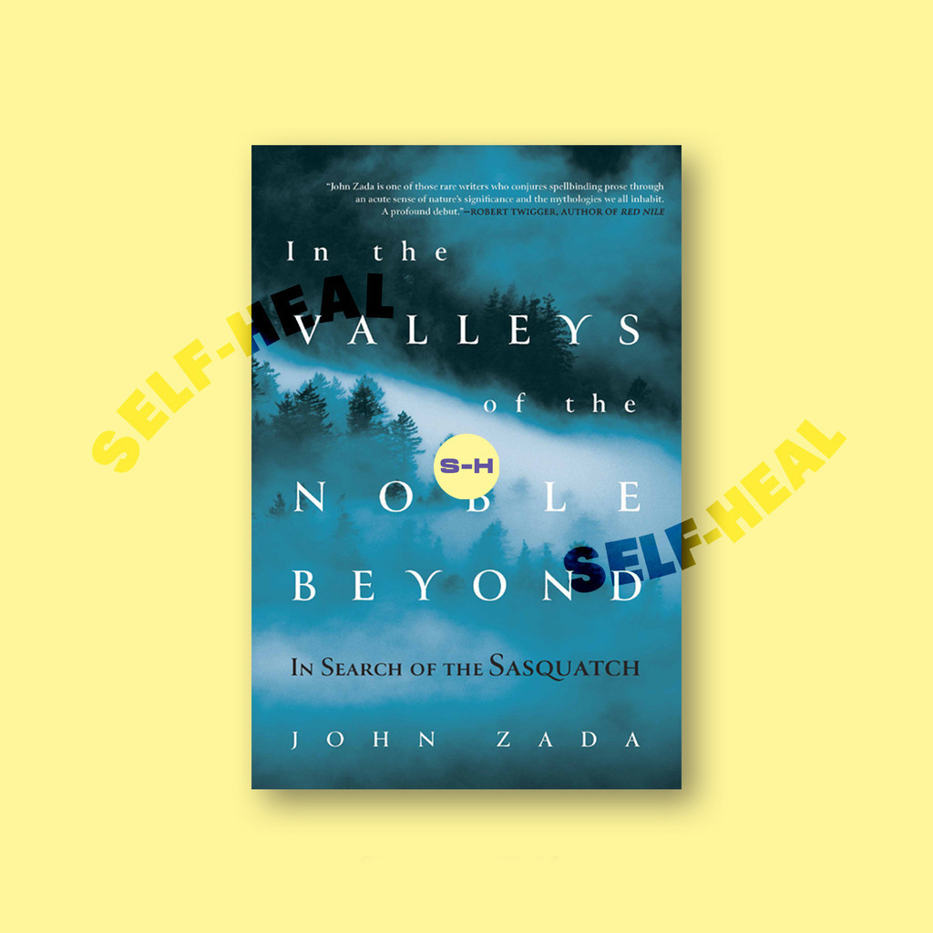 

In the Valleys of the Noble Beyond - In Search of the Sasquatch - John Zada
