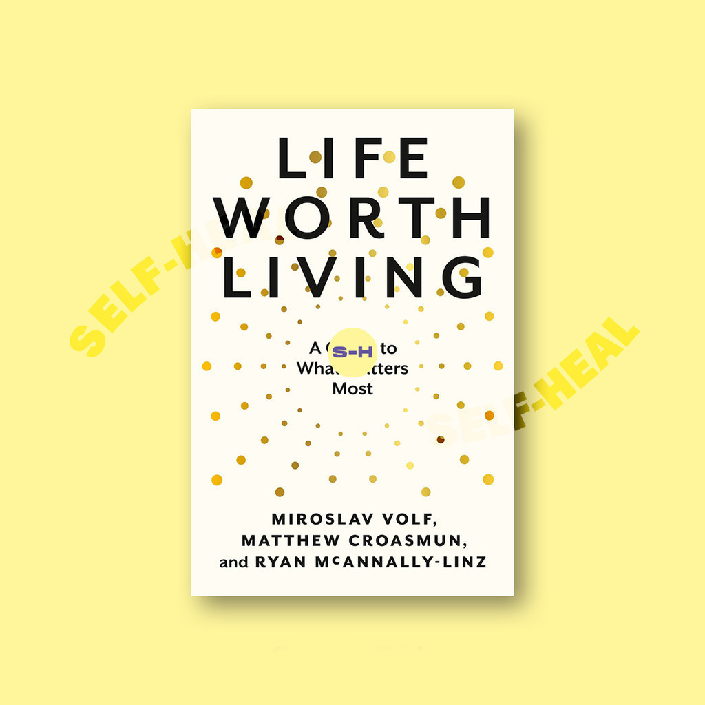 

Life Worth Living - A Guide to What Matters Most - Miroslav Volf