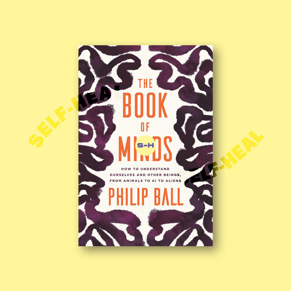 

The Book of Minds - How to Understand Ourselves - Philip Ball
