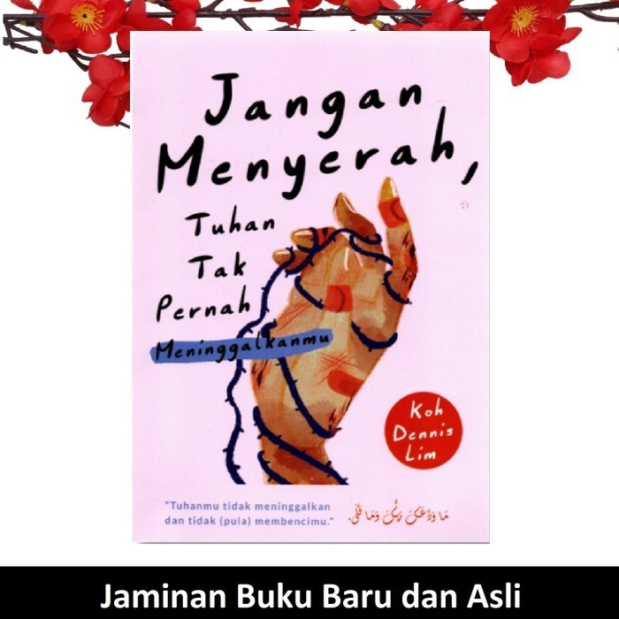 

Buku Jangan Menyerah Tuhan Tak Pernah Meninggalkanmu Koh Dennis Lim