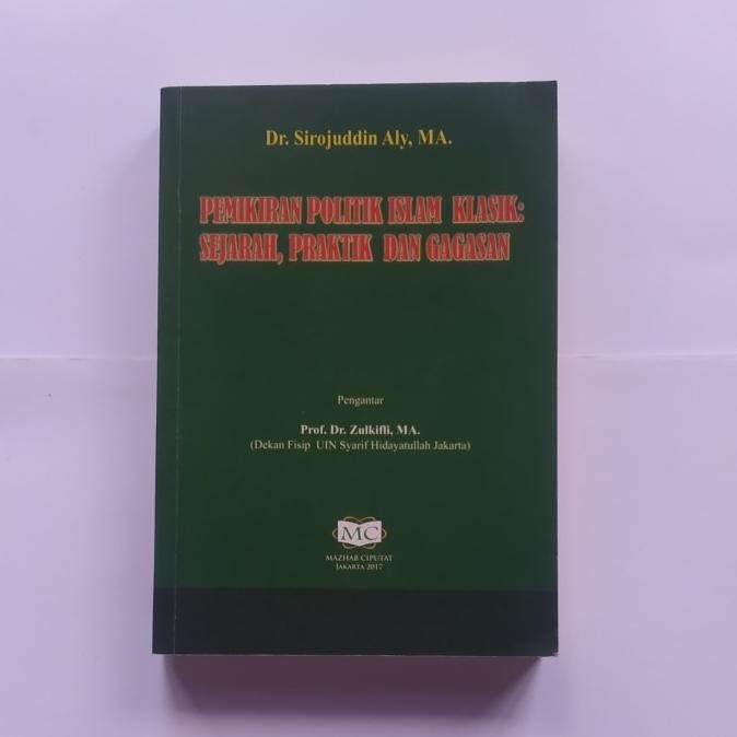 [Ready Stock] Pemikiran Politik Islam Klasik Sejarah Praktik Dan Gagasan