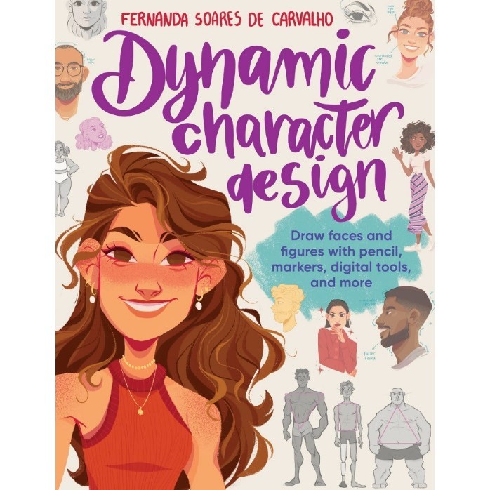 

Dynamic Character Design - Draw Faces and Figures with Pencil, Markers, Digital Tools, and More ( D )