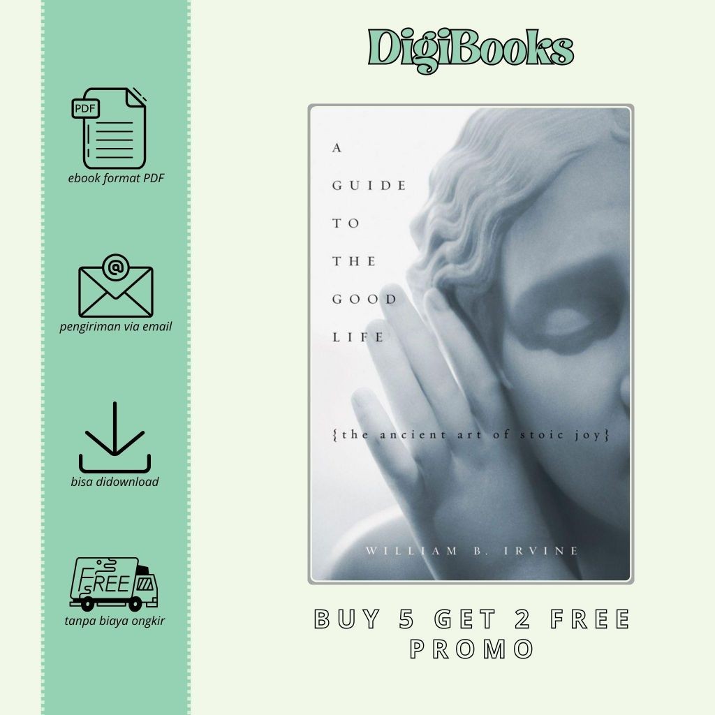 

A Guide to the Good Life The Ancient Art of Stoic Joy - William B. Irvine (Bahasa Inggris)