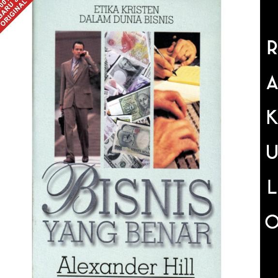 

Buku Bisnis yang Benar - Alexander Hill - Etika Kristen dalam dunia