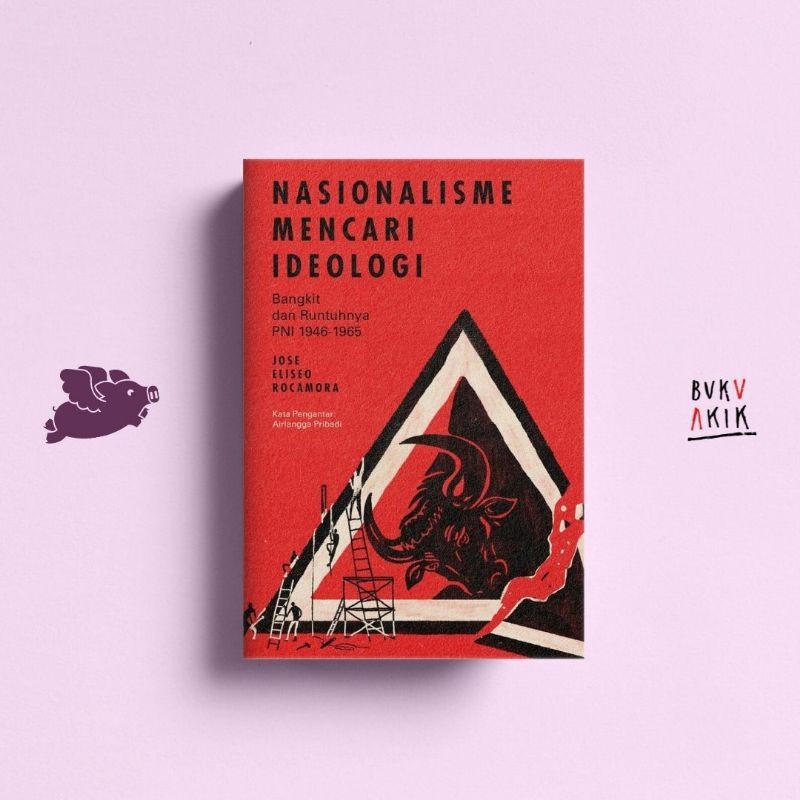 Nasionalisme Mencari Ideologi: Bangkit & Runtuhnya PNI 1946-1965