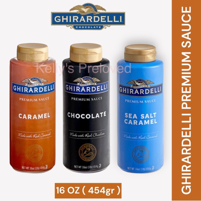 Dijual!!! Ghirardelli Premium Sauce 16Oz Caramel - Chocolate - Sea Salt Caramel