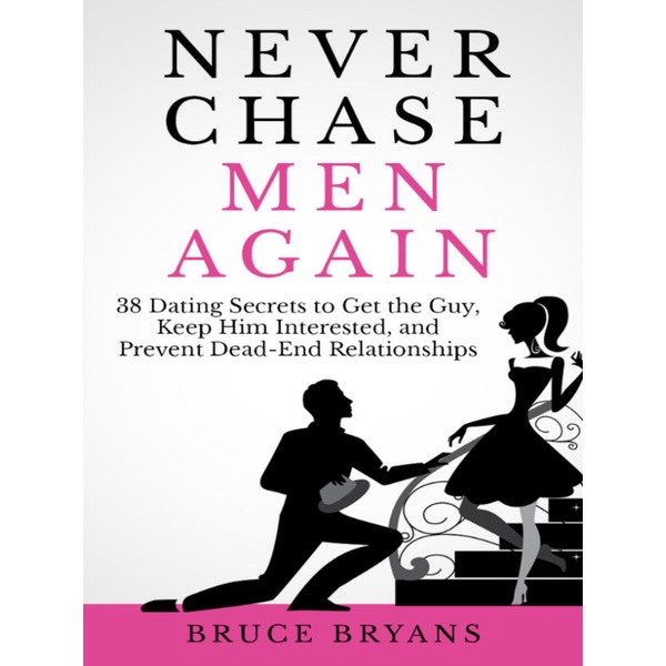 

Never Chase Men Again