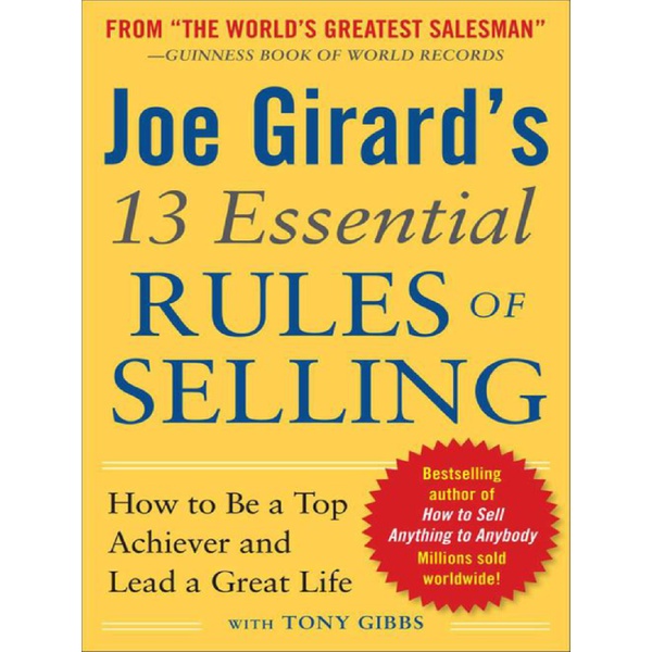

Joe Girard's 13 Essential Rules of Selling
