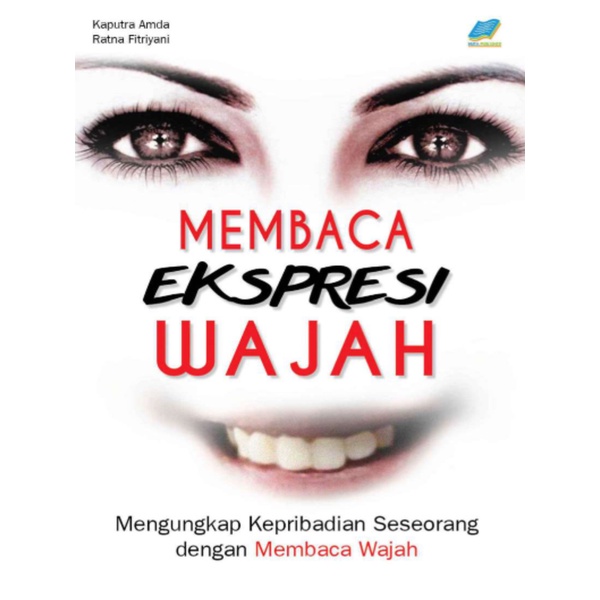 

Membaca Ekspreksi Wajah - Mengungkap Kepribadian Seseorang dengan Membaca Wajah