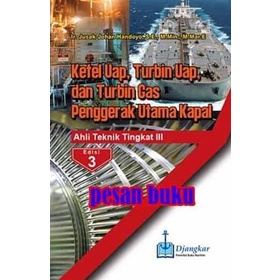 Buku Ketel Uap Turbin Uap & Turbin Gas Penggerak Utama Kapal Att Iii E