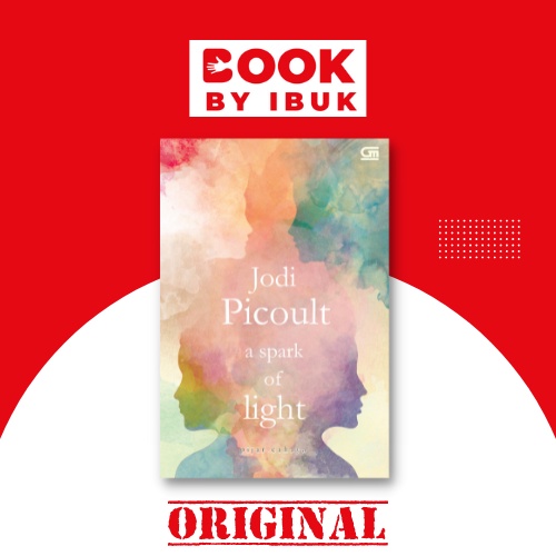 Novel Pijar Cahaya - A Spark Of Light, Novel Terjemahan Jodi Picoult, [GPU]