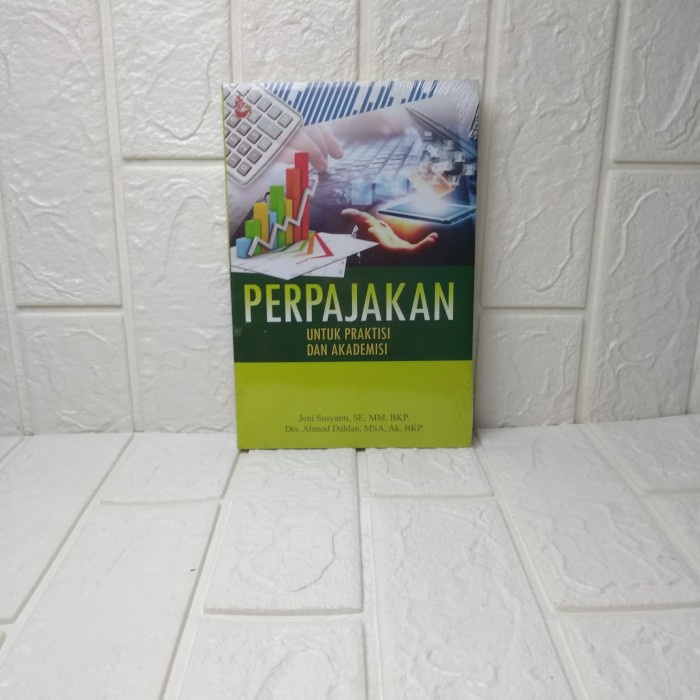

BUKU PERPAJAKAN UNTUK PRAKTISI DAN AKADEMISI