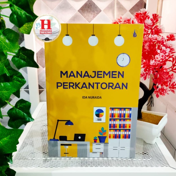 

Manajemen Perkantoran - Dr. Ir. Ida Nuraida, SE., M.M.