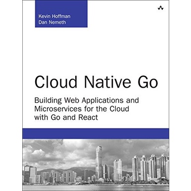 

Cloud Native Go: Building Web Applications..Kevin Hoffman, Dan Nemeth