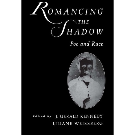 

Romancing the Shadow Poe and Race J. Gerald Kennedy, Liliane Weissberg