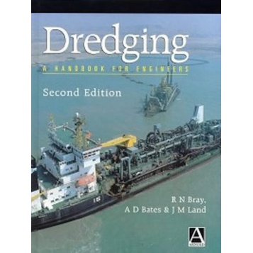 

Dredging A Handbook for Engineers,R.N. Bray, A.D. Bates and J.M. Land