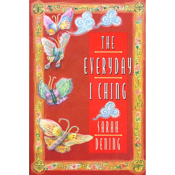 

The Everyday I Ching Dening, Sarah 1997 St. Martin's Press;St. Marti