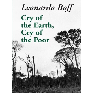 

Cry of the Earth, Cry of the Poor - ECOLOGY and JUSTICE Leonardo Boff