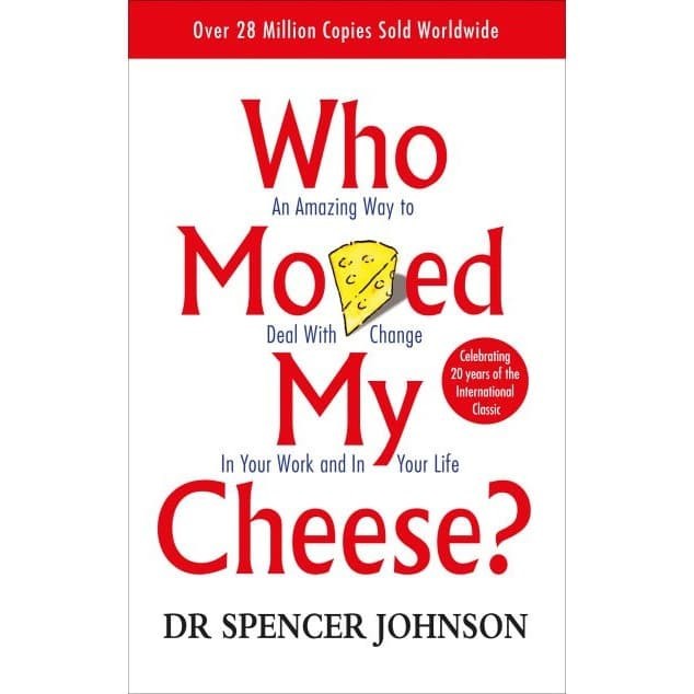 

Who moved my cheese: An amazing way to deal with change in your