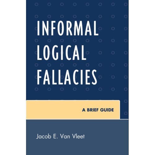 

Informal Logical Fallacies: A Brief Guide Jacob E. Van Vleet