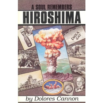 

A Soul Remembers Hiroshima Dolores Cannon 2014 Ozark Mountain Publi