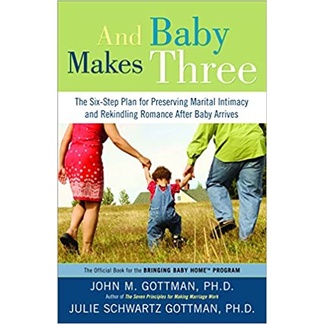 

And baby makes three: the six-step plan for preserving, John M Gottman