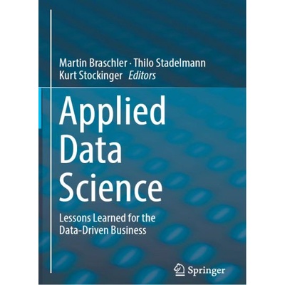 

Applied Data Science, Lessons Learned for the, Martin Braschler